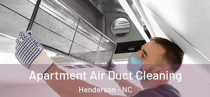  Apartment Air Duct Cleaning Henderson - NC