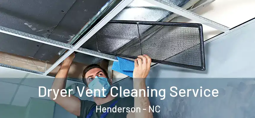  Dryer Vent Cleaning Service Henderson - NC