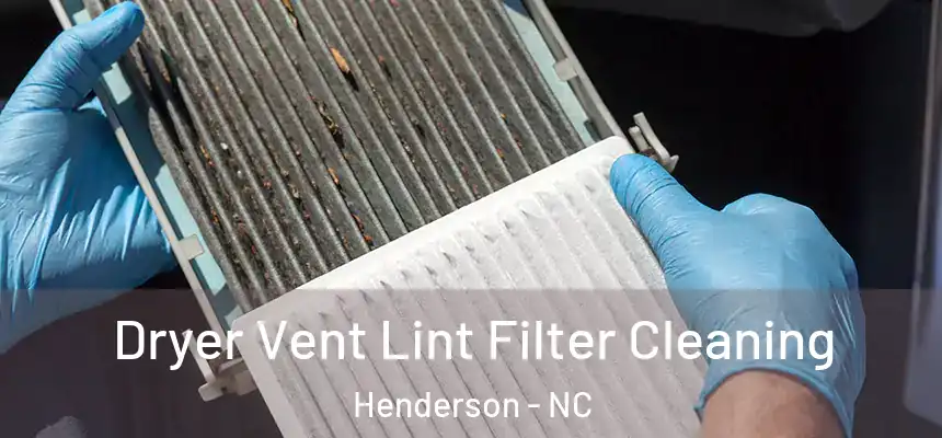  Dryer Vent Lint Filter Cleaning Henderson - NC