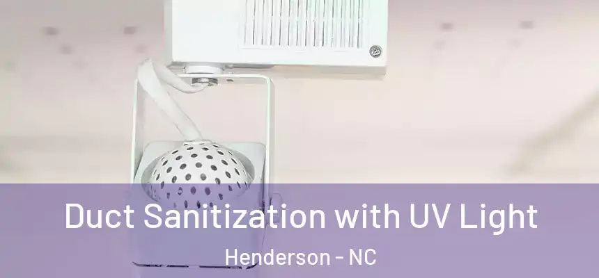  Duct Sanitization with UV Light Henderson - NC