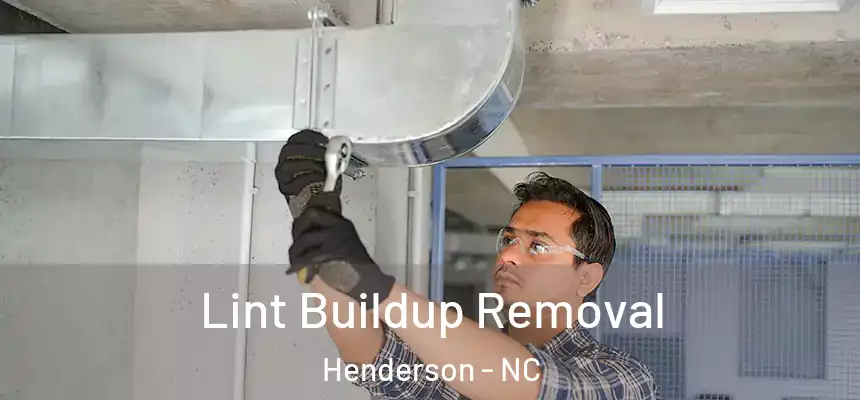  Lint Buildup Removal Henderson - NC