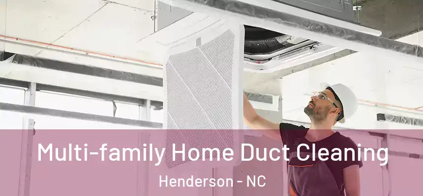 Multi-family Home Duct Cleaning Henderson - NC