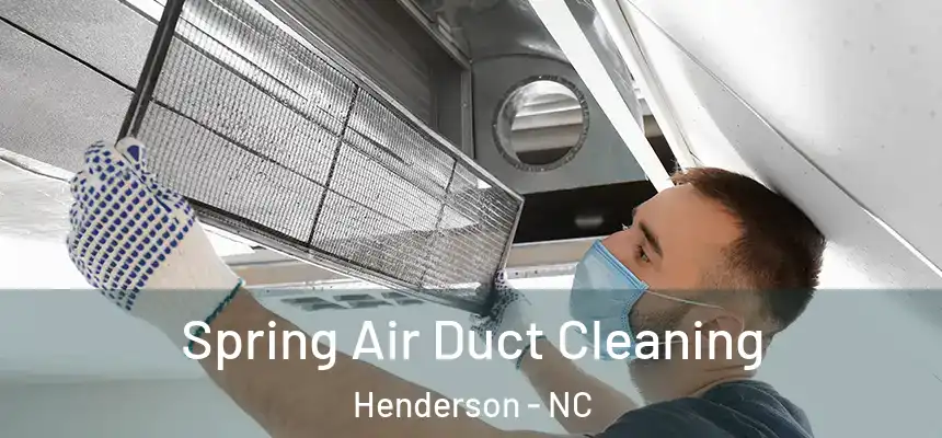  Spring Air Duct Cleaning Henderson - NC